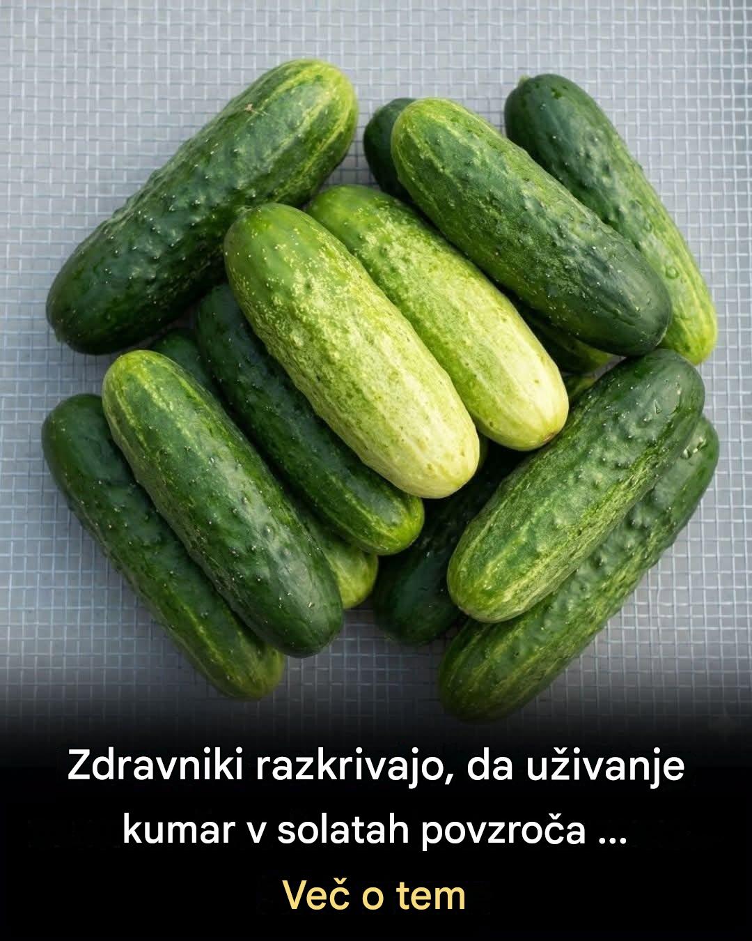 Zdravniki razkrivajo, da uživanje kumar v solatah povzroča …