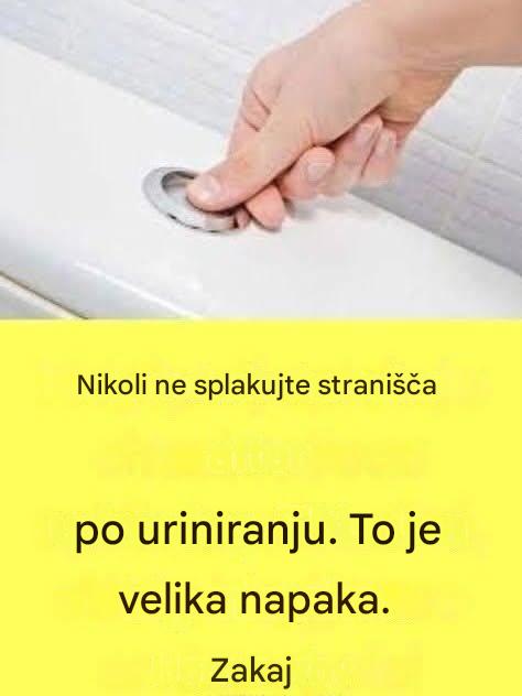 Zakaj je izjemno pomembno, da po vsakem uriniranju ne splaknete stranišča?