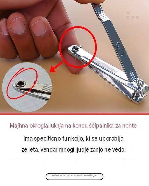 Skrivni namen majhne luknjice na ščipalniku za nohte